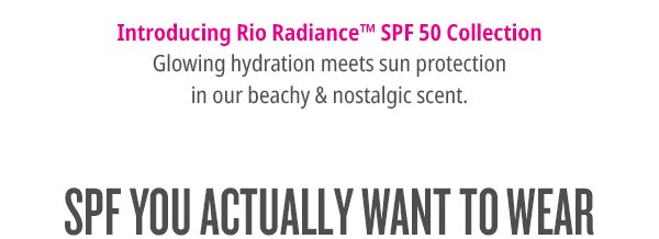 Introducing Rio Radiance™ SPF 50 Collection