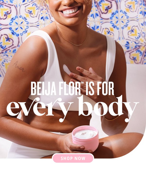 Beija Flor™ is for every body - Shop Now