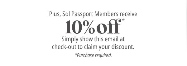 Plus, Sol Passport Members receive 10% off*