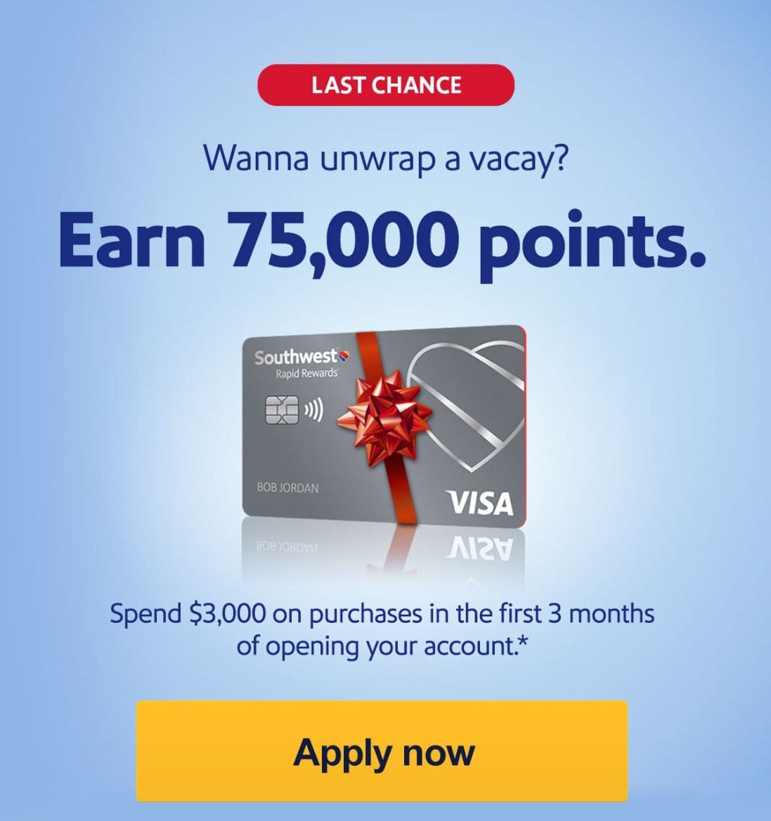 LAST CHANCE. Wanna unwrap a vacay? Earn 75,000 points. Spend \\$3,000 on purchases in the first 3 months of opening your account* [Apply now]