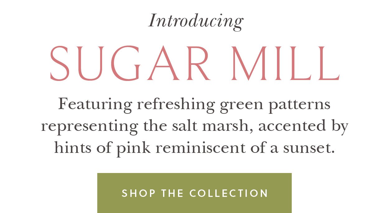 Shop Sugar Mill Collection