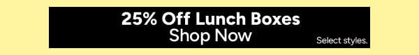 25% Off Lunch Boxes