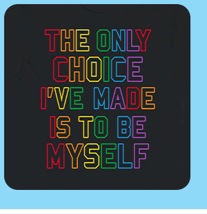 Rainbow The Only Choice I’ve Made Is to be Myself T Shirt