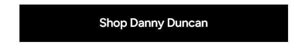 Shop Danny Duncan