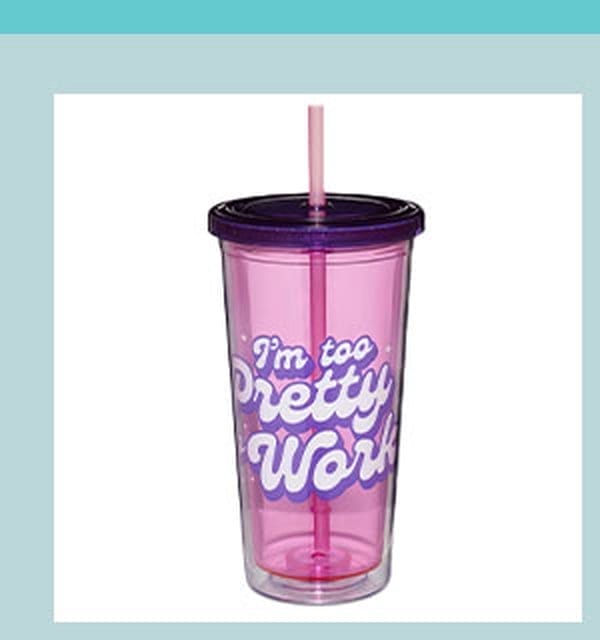 Too Pretty To Work Cup with Straw - 16 oz.