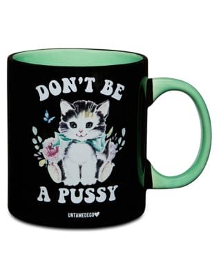 Don't Be a Pussy Coffee Mug 20 oz. - Untamedego