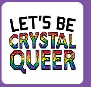 Let's Be Crystal Queer Pride T Shirt