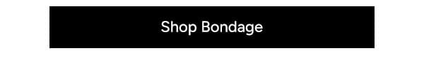 Shop Bondage