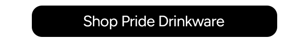 Shop Pride Drinkware