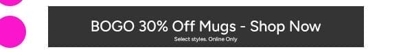 BOGO 30% Off Mugs