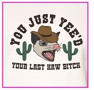 Yee'd Your Last Haw T Shirt