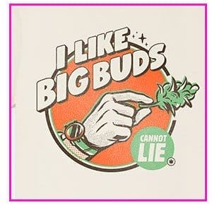 I Like Big Buds T Shirt - Illustrata