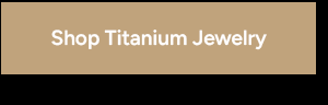 Shop Titanium Jewelry