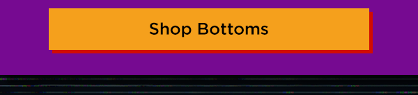 Shop Bottoms