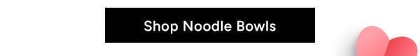 Shop Noodle Bowls