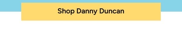 Shop Danny Duncan