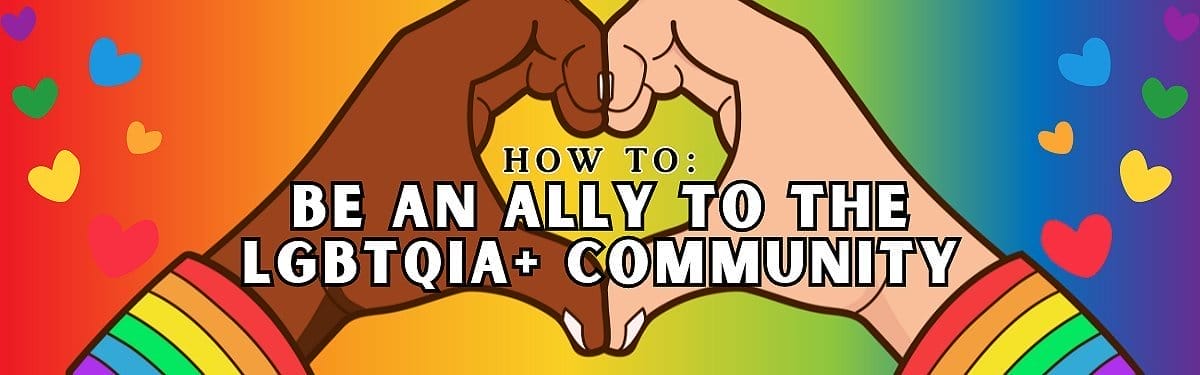 How to Be An Ally to the LGBTQIA+ Community