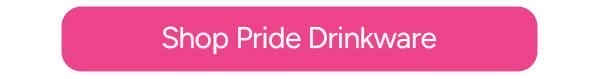 Shop Pride Drinkware