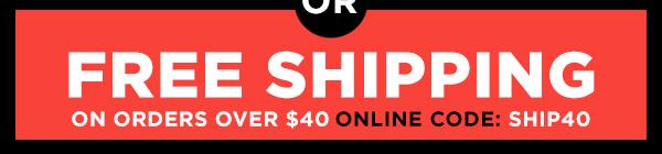 Free shipping on orders over \\$40 use code SHIP40