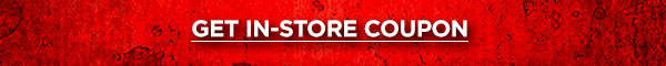 GET IN-STORE COUPON