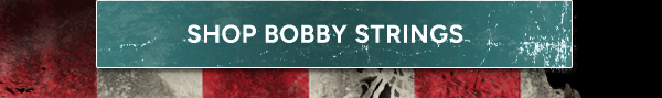 Shop Bobby Strings