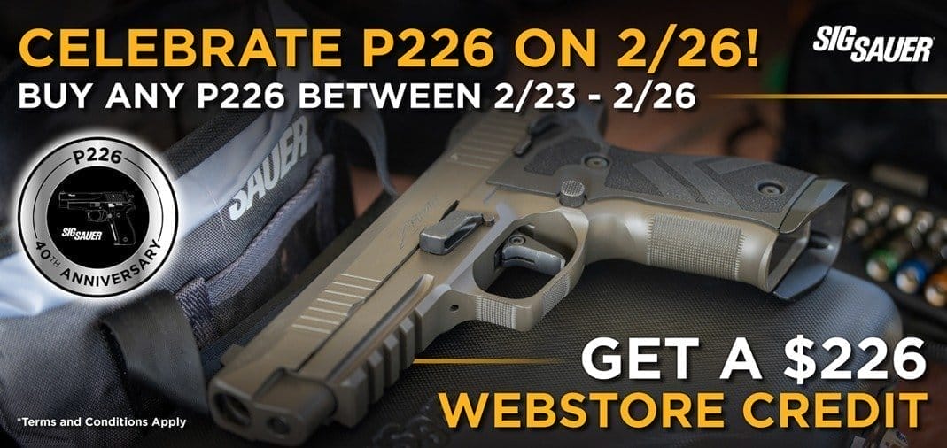 Buy Any SIG P226 between 2/23 - 2/26 And Get A \\$226 SIG Webstore Credit!