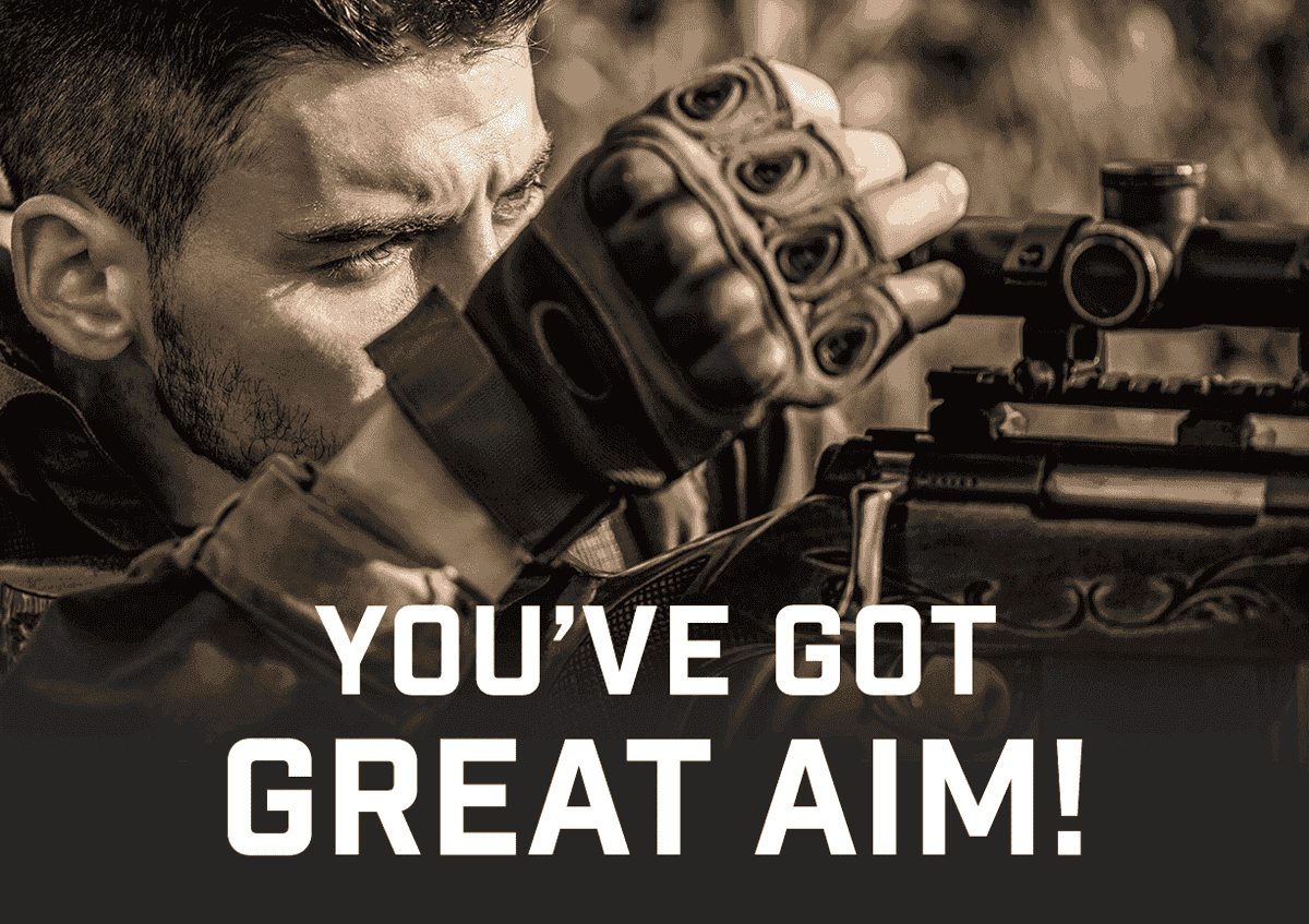 You've got great aim!