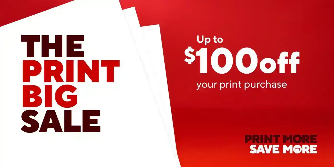 Up to \\$100 off your print purchase.