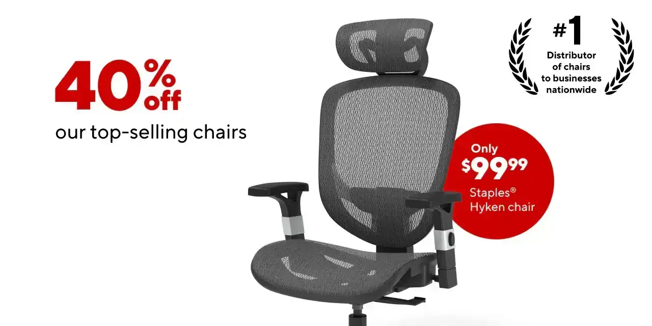 40% off our top selling chairs; Staples Hyken Black \\$99.99