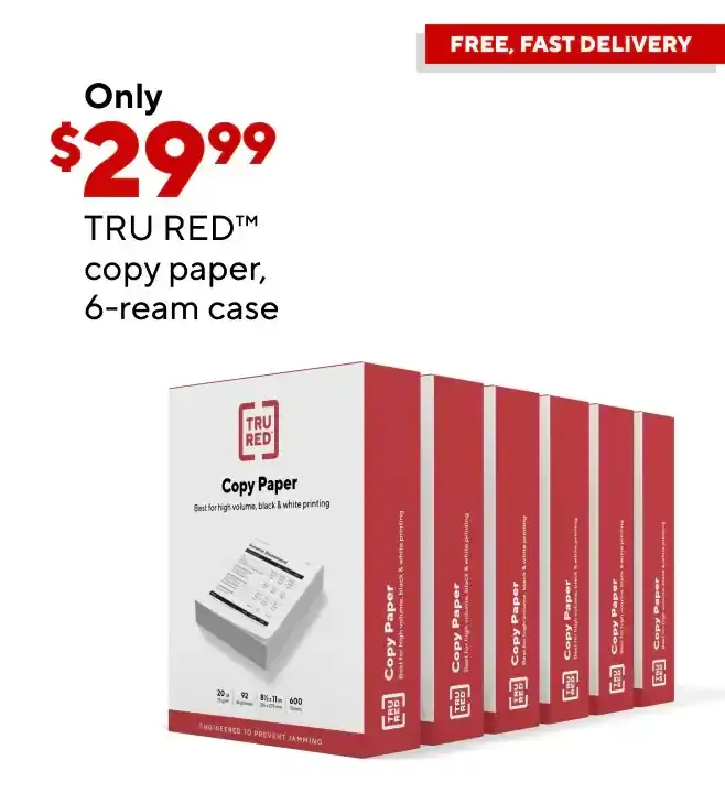 Only \\$29.99 for\xa0TRU RED™\xa0copy paper, 6–ream case