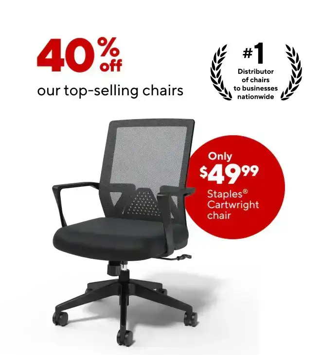 40% off our top selling chairs; Staples Cartwright \\$49.99