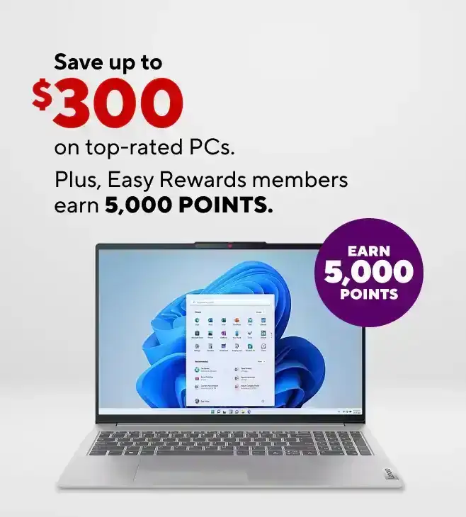 Save up to \\$300 on top-rated PCs and earn 5,000 Easy Rewards points.