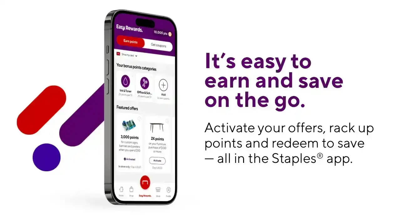 It's easy to earn and save on the go. Activate your offers, rack up points and redeem to save - all in the Staples® app.