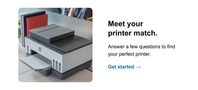 Meet your printer match. Get started.