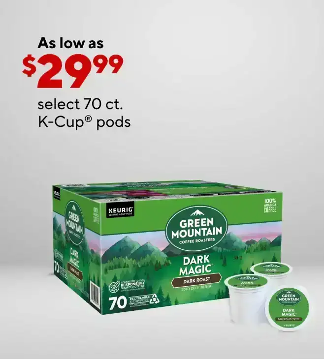 Select 70 CT K-Cups as low as \\$29.99