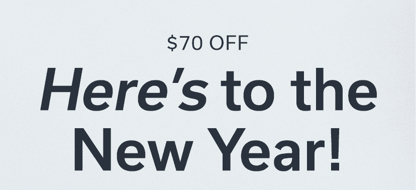 \\$70 OFF Here’s to the New Year!