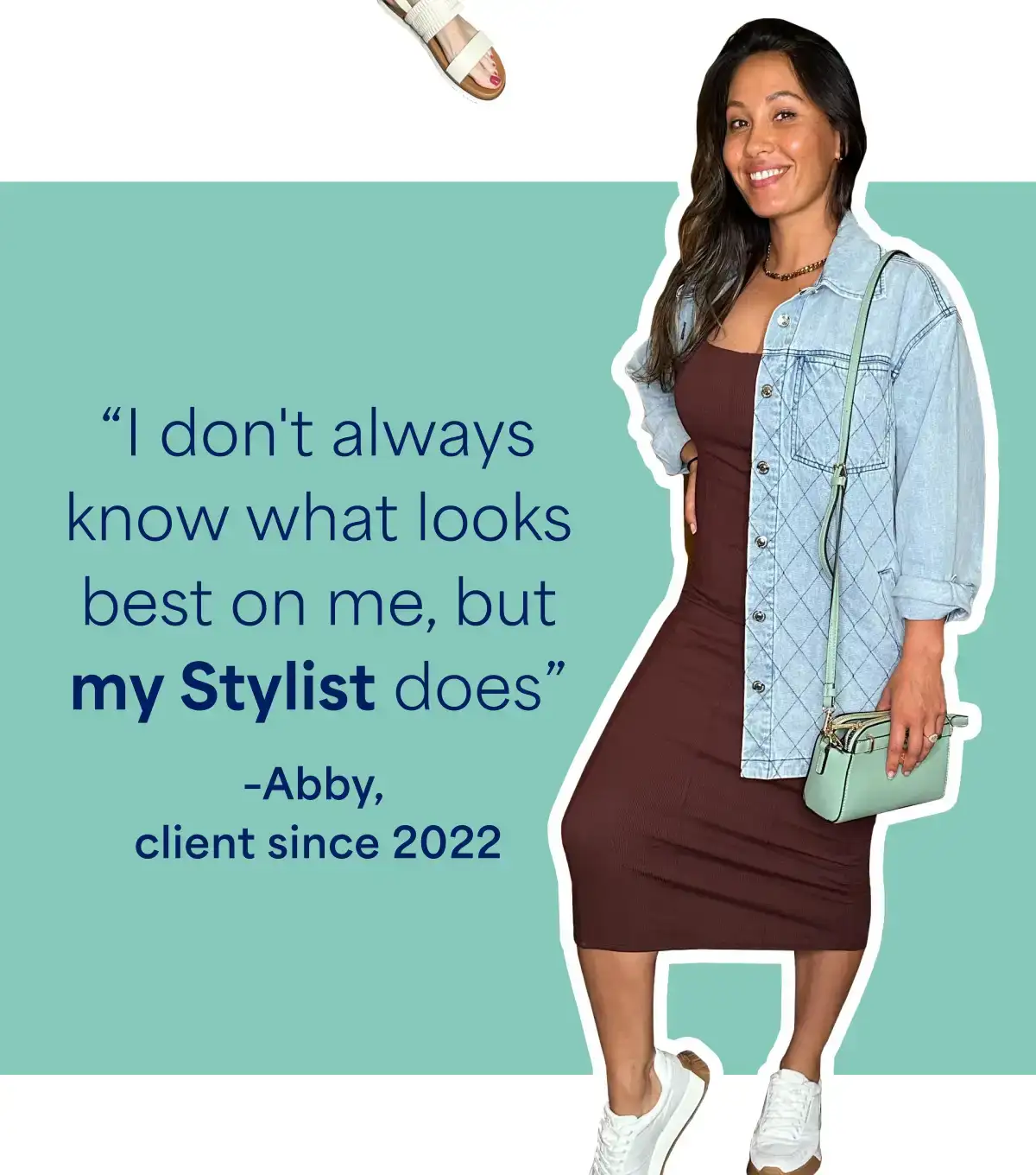 “I don’t always know what looks best on me, but my Stylist does” –Abby, client since 2022