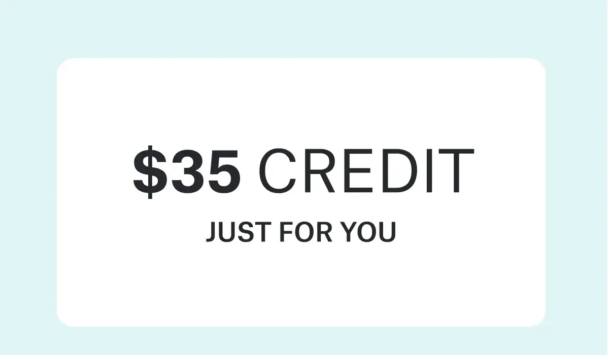 \\$35 CREDIT JUST\xa0FOR\xa0YOU