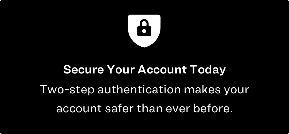 Secure Your Account Today with Two-step Authentication