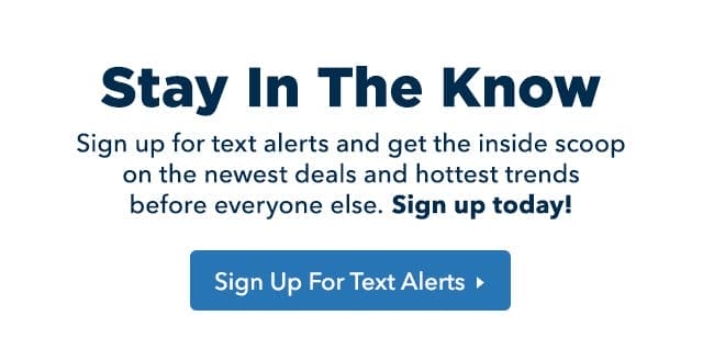 Sign up for text messages and receive exclusive offers!