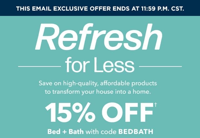 15% Off Bed + Bath with code BEDBATH. Shop Now.