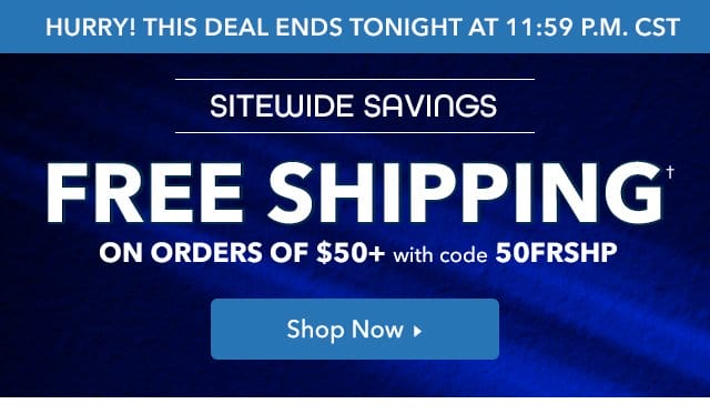 Free Standard Shipping on orders of \\$50 or more with code 50FRSHP. Shop now