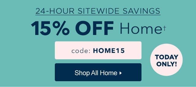 15% Off Home items with code HOME15. Shop Now