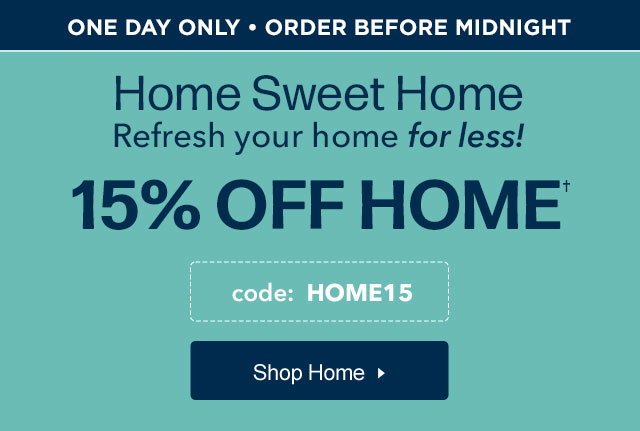 15% Off Home with code HOME15. Shop Now