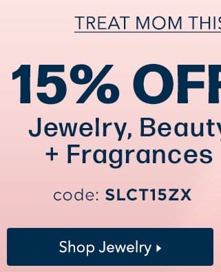 15% off Jewelry, Beauty + Fragrances with code SLCT15ZX. Shop Jewlery