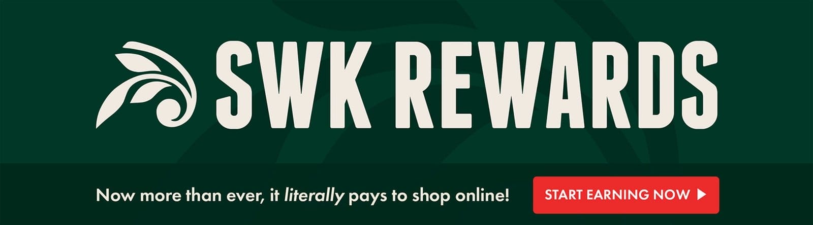 SWK REWARDS - Now more than ever, it literally pays to shop online! START EARNING NOW