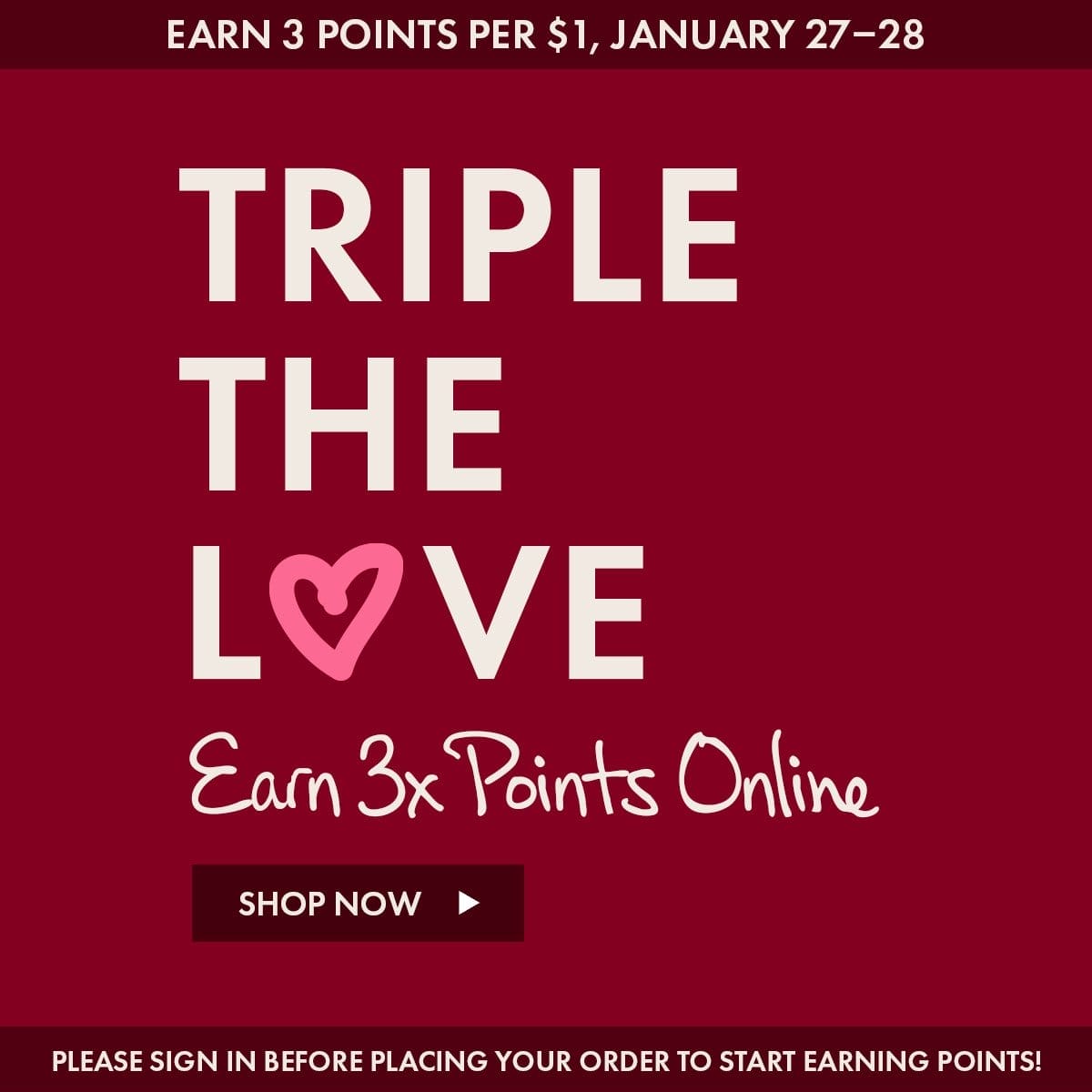 Triple the Love Earn 3x Points Online - Shop Now