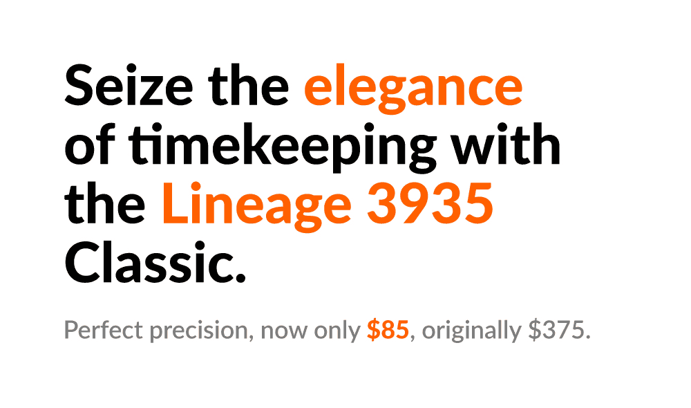 Seize the elegance of timekeeping with the Lineage 3935 Classic. Perfect precision, now only \\$85, originally \\$375.