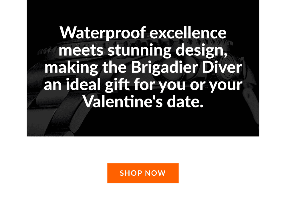 Waterproof excellence meets stunning design, making the Brigadier Diver an ideal gift for you or your Valentine's date.