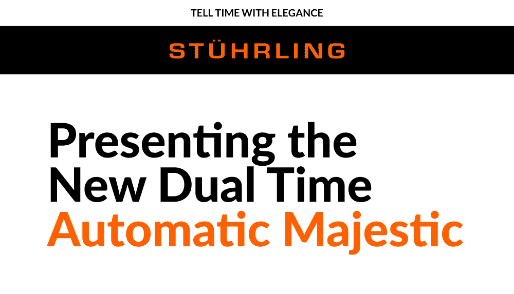 Presenting the New Dual Time Automatic Majestic